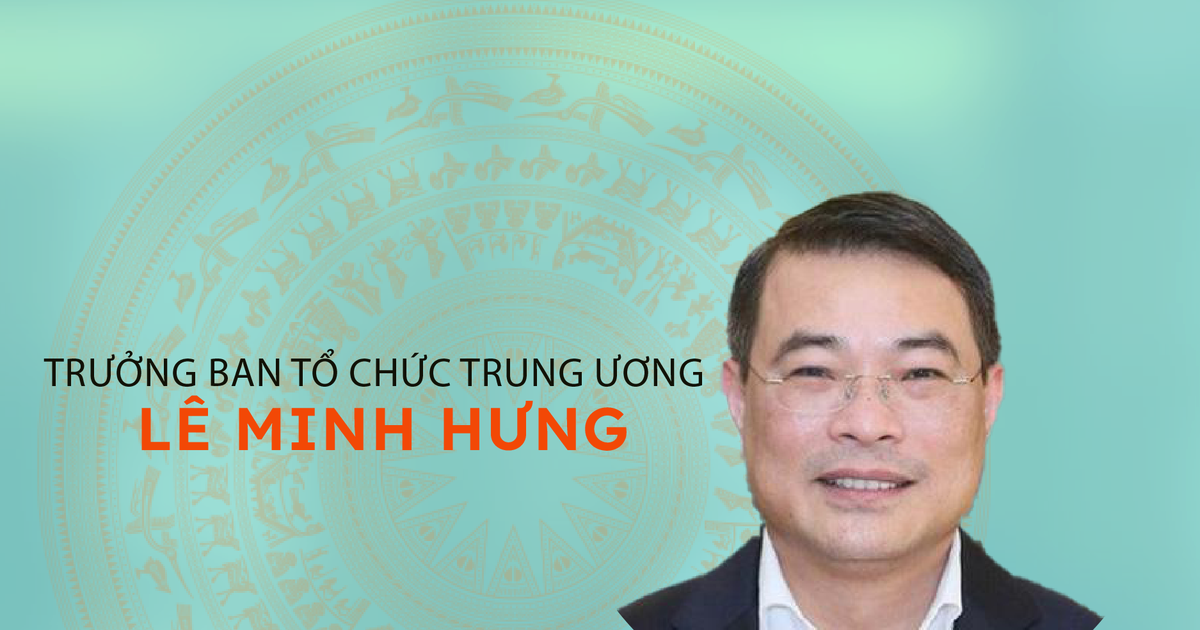  Ủy viên Bộ Chính trị, Bí thư Trung ương Đảng, ​Trưởng Ban Tổ chức Trung ương Lê Minh Hưng.